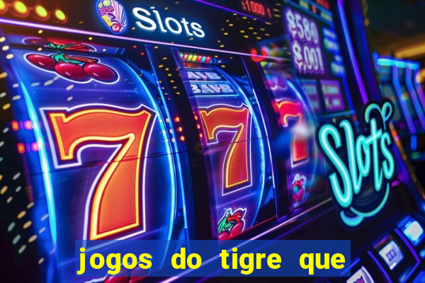 jogos do tigre que dao bonus no cadastro